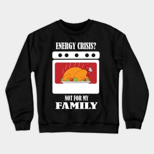 There Is No Energy Crisis For Turkey Crewneck Sweatshirt